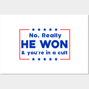 No Really He Won & you're in a cult Posters and Art